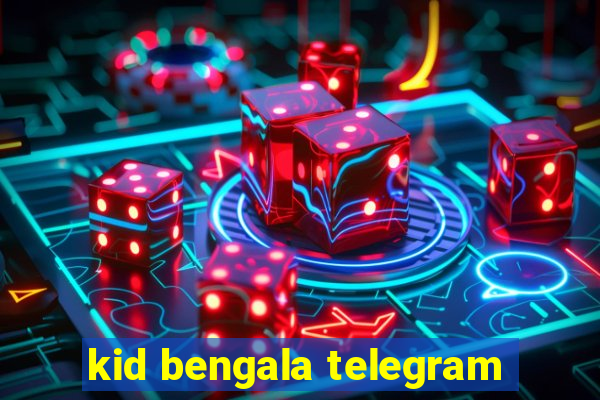 kid bengala telegram